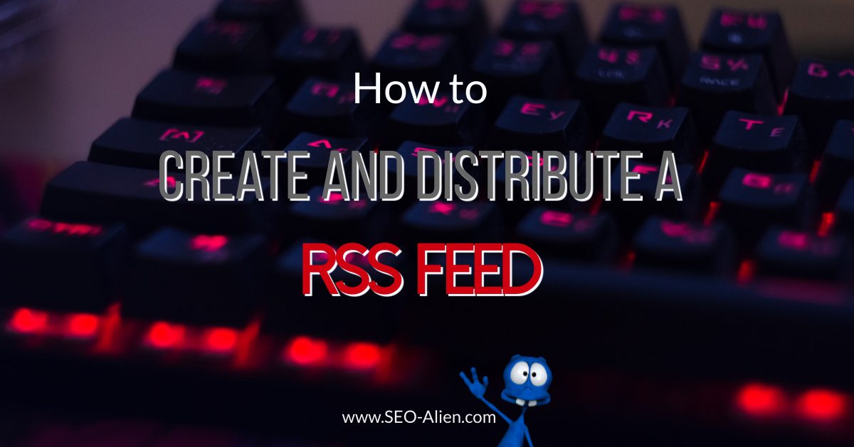 Create and Distribute a RSS Feed