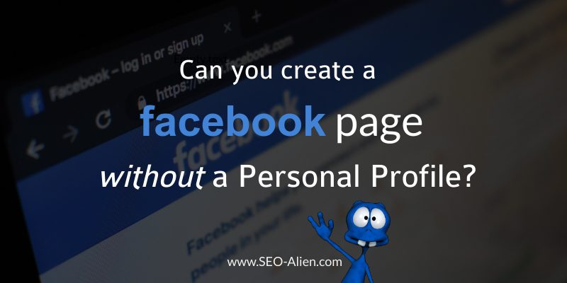 Create a Facebook Page Without a Personal Profile