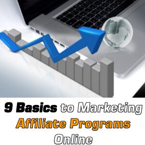 Basics to Marketing Affiliate Programs