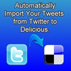 Automatically Import Tweets to Delicious