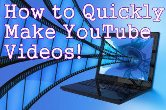 How to Quickly Make YouTube Videos for More Traffic