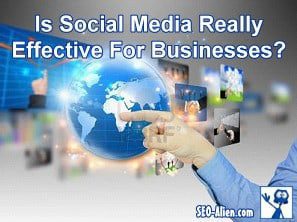 Is Social Media Really Effective For Businesses?