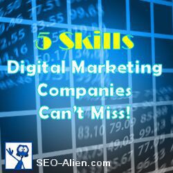 5 Skills Digital Marketing Companies Can’t Miss!
