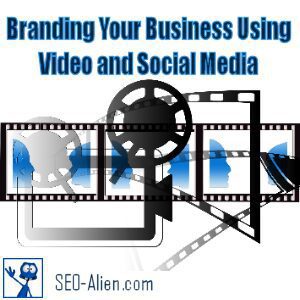 Branding Your Business Using Video and Social Media