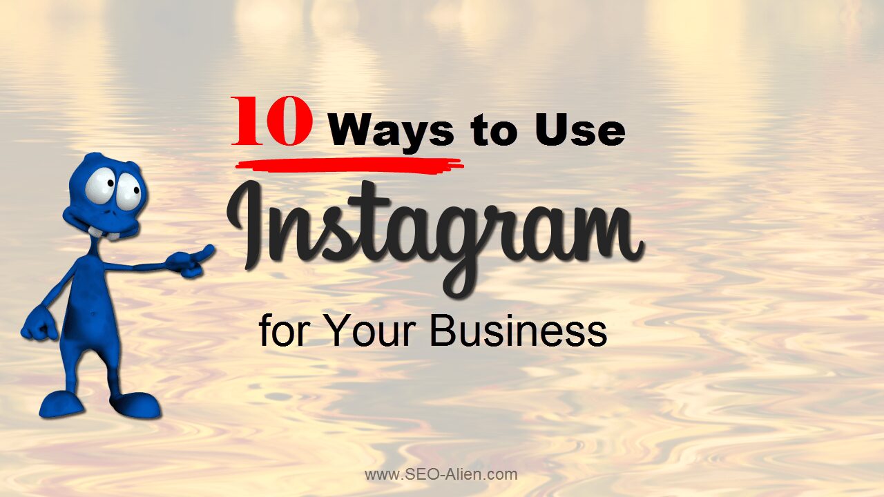 10 Ways to Use Instagram for Your Business