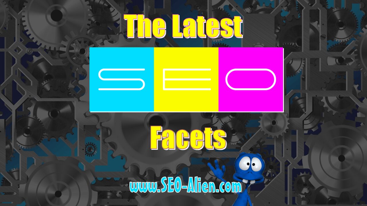 The Latest Search Engine Optimization Facets for Search Engines & Users