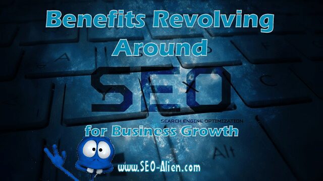 Benefits Revolving Around SEO for Business Growth