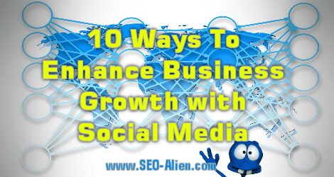 10 Ways To Enhance Business Growth With Social Media