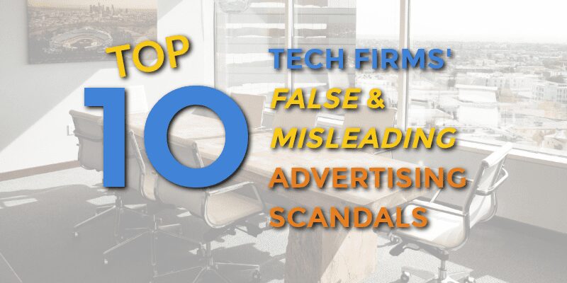 10-advertising-scandals 10 Tech Firms’ False and Misleading Advertising Scandals