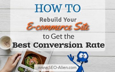 How to Rebuild Your E-commerce Site to Get the Best Conversion Rate