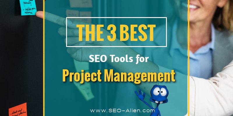 best 3 project management SEO tools