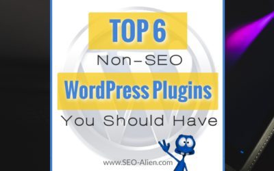 Top 6 Non-SEO WordPress Plugins You Should Have