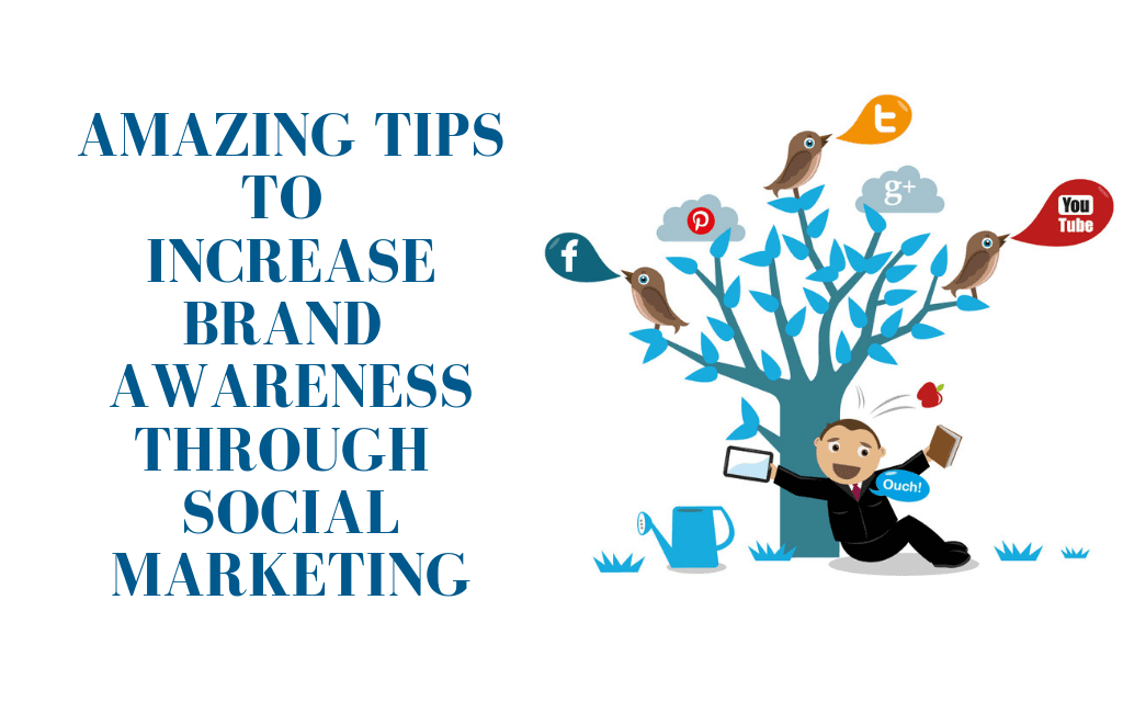 Amazing Tips To Increase Brand Awareness Through Social Marketing - 3