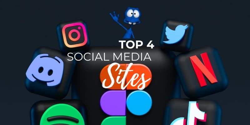 Top 4 Social Media Sites