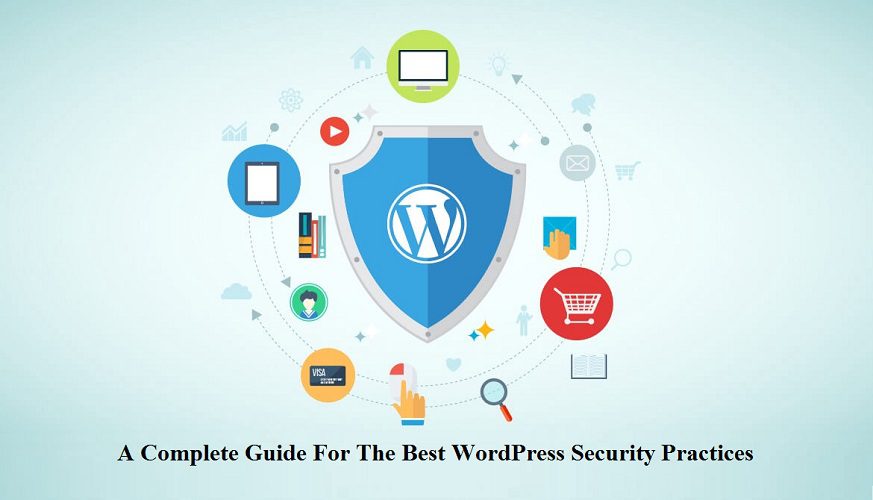 A Complete Guide For The Best WordPress Security Practices