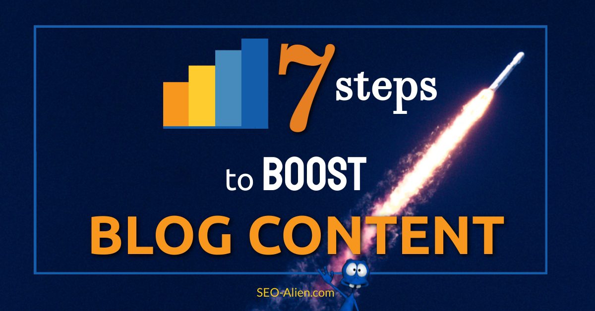7 Steps to Boost Blog Content