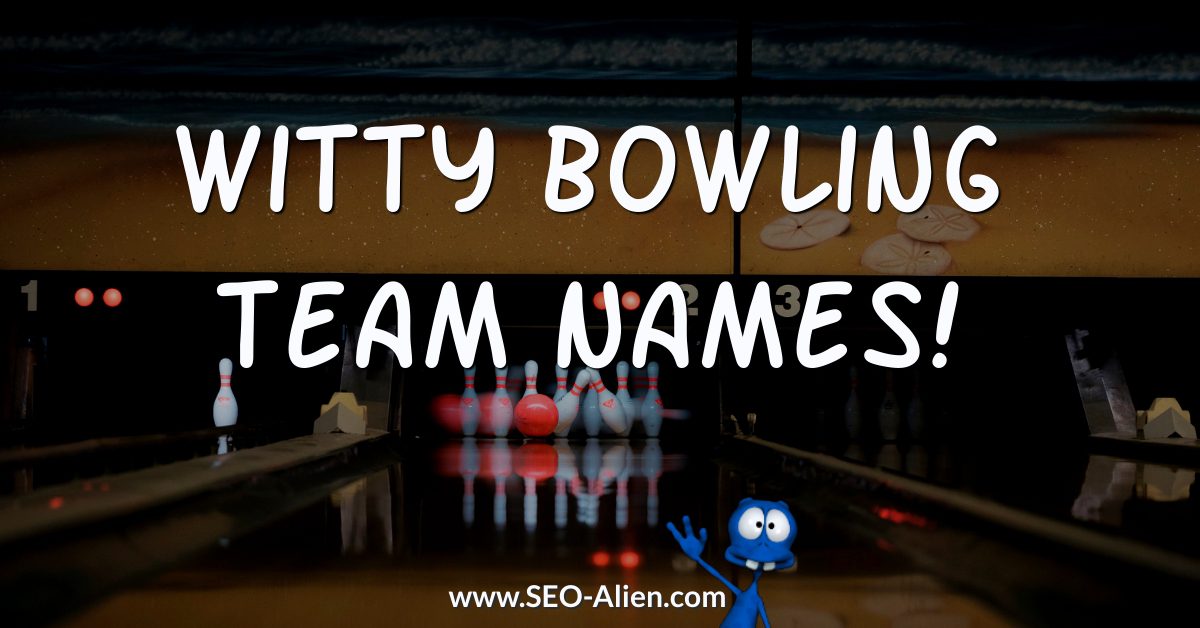 Funny Bowling Team Names! Funny Bowling Team Names!