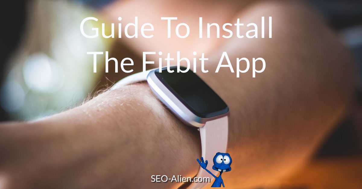 Guide To Install The Fitbit App