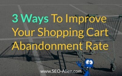 3 Ways To Improve Your Shopping Cart Abandonment Rate