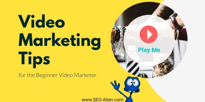 Video Marketing Tips for the Beginner Video Marketer