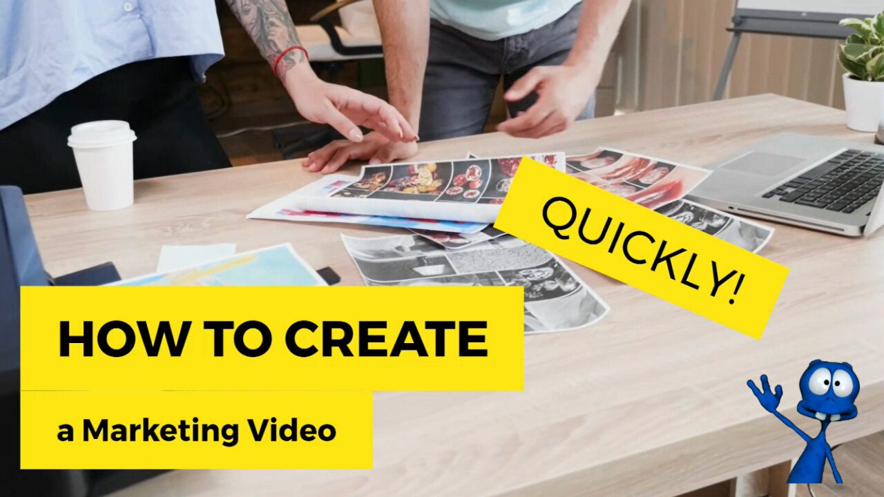 How to Create a Quality Marketing Video Quickly