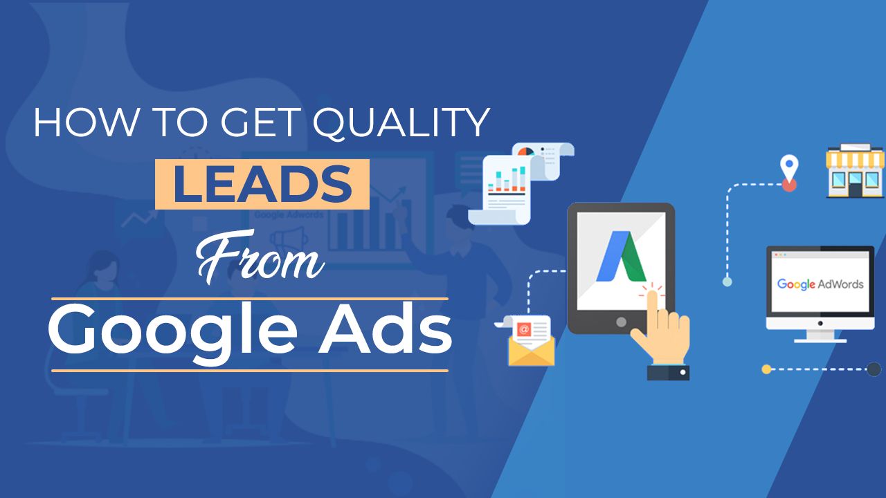 How To Get Quality Leads From Google Ads