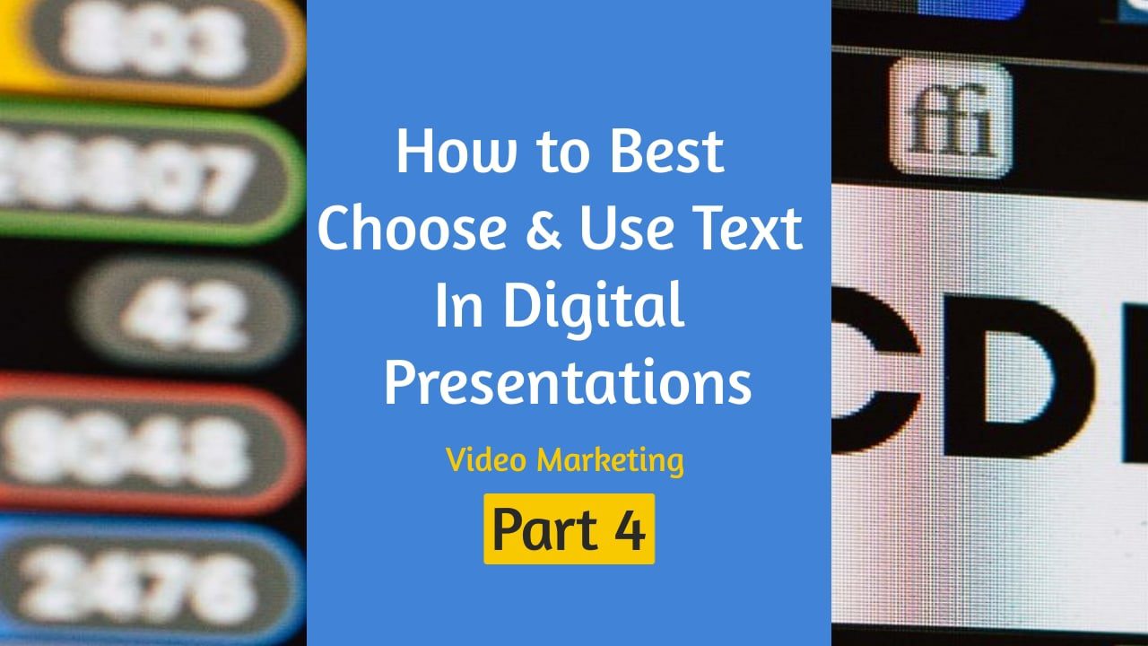 How to Best Choose and Use Text In Digital Presentations