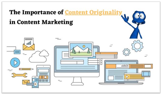 The Importance of content Originality in Content Marketing
