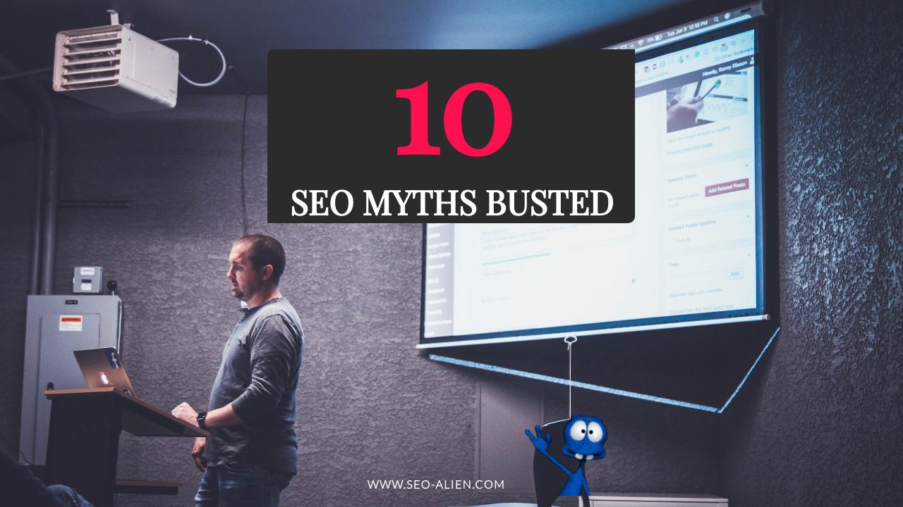 10 SEO Myths Busted 10 SEO Myths Busted
