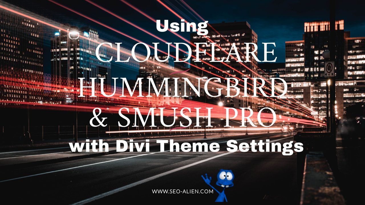 Cloudflare, Hummingbird and Smush Pro Settings Using Divi Theme