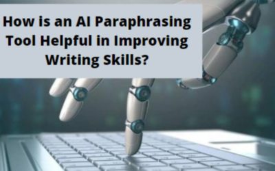 How is an AI Paraphrasing Tool Helpful in Improving Writing Skills?