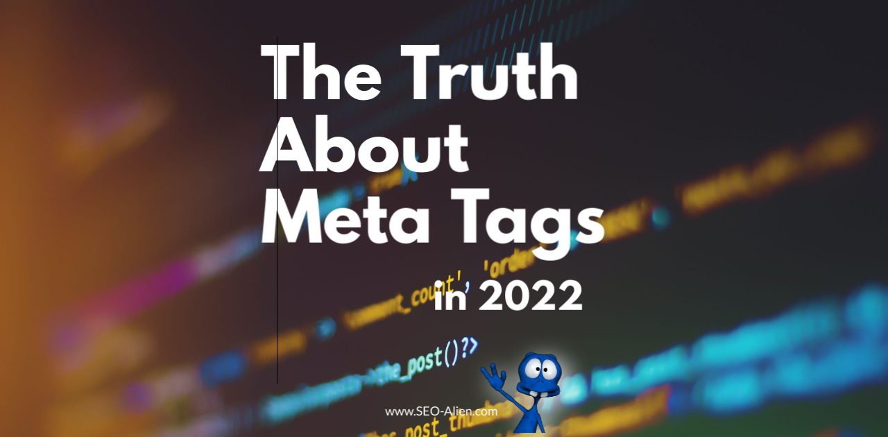 The Truth About Meta Tags in 2022