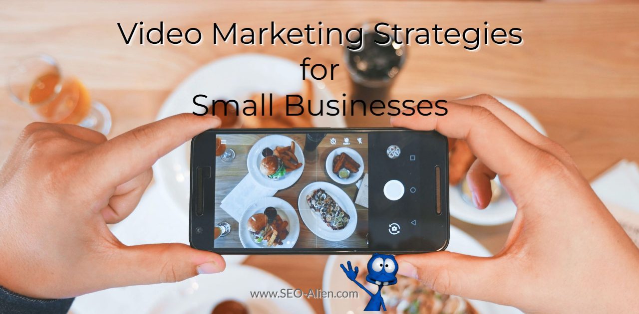 Video Marketing Strategies For Small Businesses