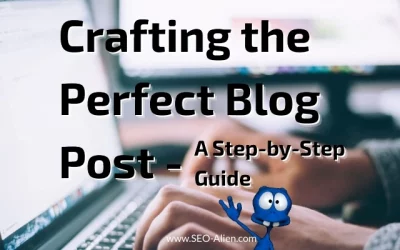 Crafting the Perfect Blog Post – A Step-by-Step Guide