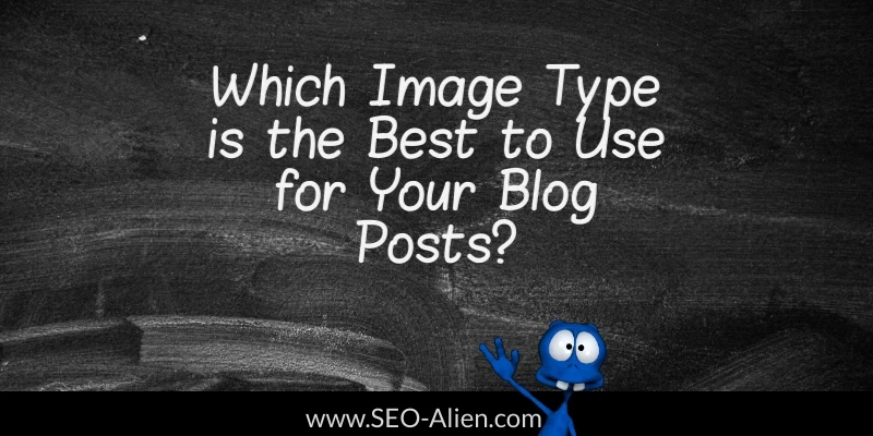 Which Image Type is the Best to Use for Your Blog Posts? Which Image Type is the Best to Use for Your Blog Posts?