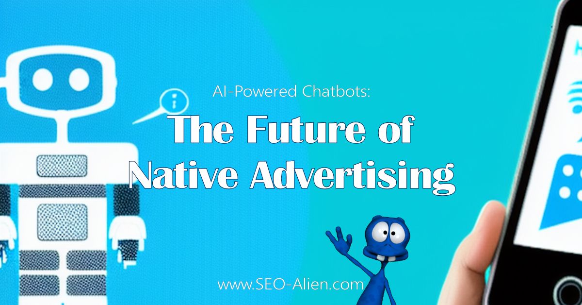 AI-Powered Chatbots: The Future of Native Advertising