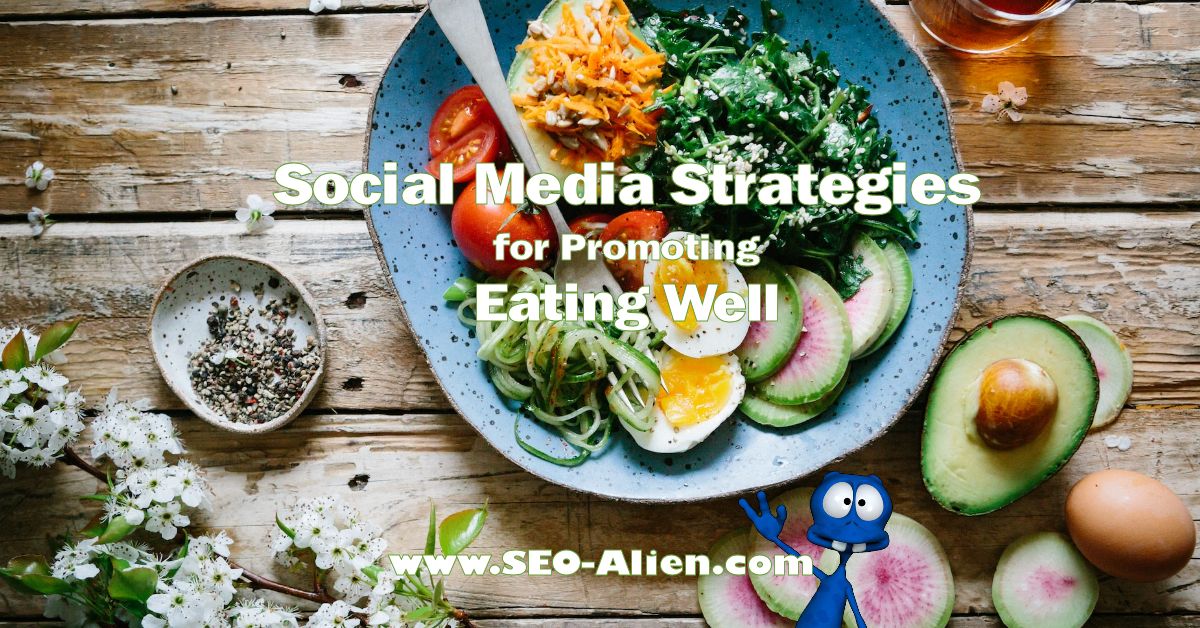 Social Media Strategies for Promoting Eating Well