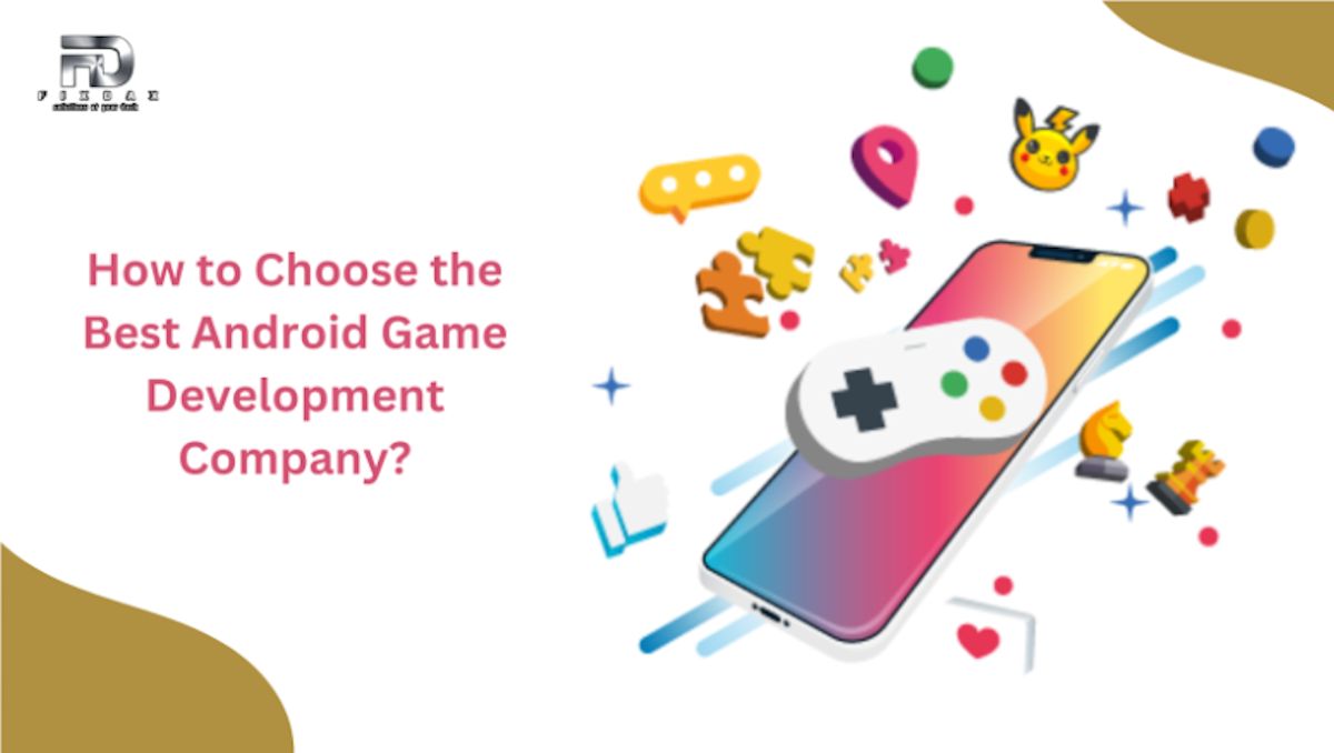How to Choose the Best Android Game Development Company?
