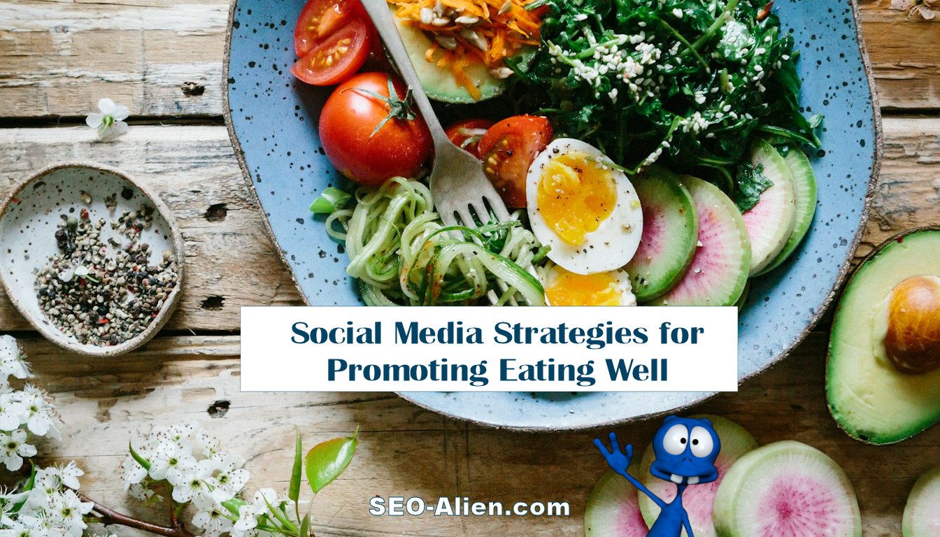 Social Media Strategies for Promoting Eating Well